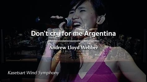 Dont Cry For Me Argentina Andrew Lloyd Webber Surapol Thanyawibool