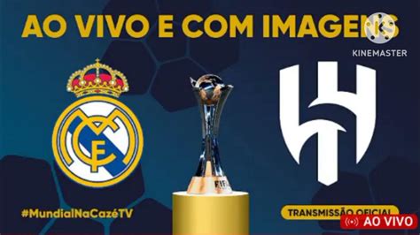 Ao Vivo E Com Imagens Real Madrid X Al Hilal Final Do Mundial De