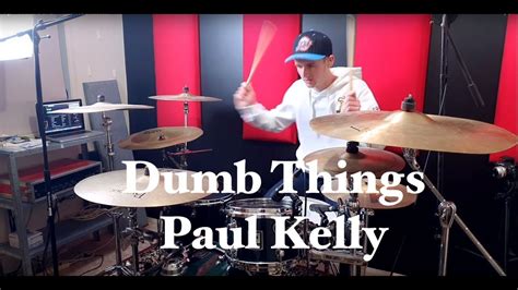 Dumb Things - Drum Cover - Paul Kelly Chords - Chordify