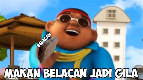 Meme Boboiboy Makan Belacan Jadi Gila Absurd Gajelas Ytp Youtube