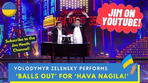 Zelensky Going ‘balls Out For ‘hava Nagila Youtube