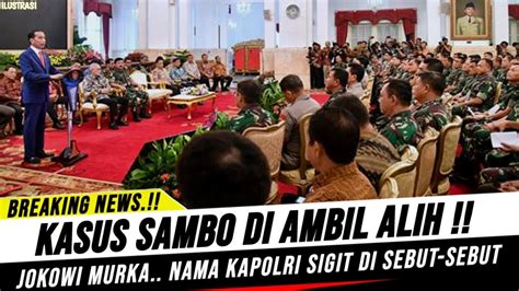 Gawat Jokowi Ultimatum Tegas Malam Ini Kasus Ferdy Sambo Makin