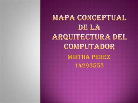 Mapa Conceptual De La Arquitectura Del Computador Ppt