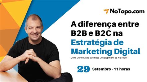 Webinar Diferenças Entre B2b E B2c Na Estratégia De Marketing Digital Youtube