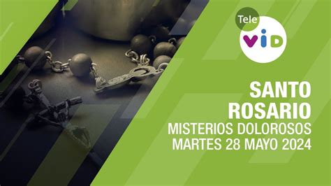 Santo Rosario De Hoy Martes Mayo De Misterios Dolorosos