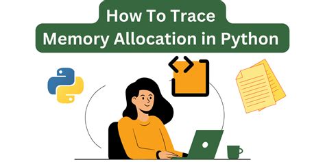 How To Trace Memory Allocation In Python KDnuggets