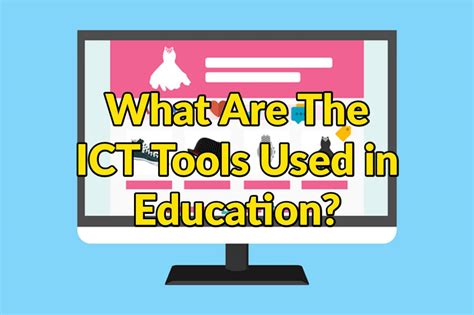 What Are The ICT Tools Used in Education?