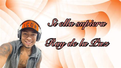 Si ella supiera video Lyric letra Ray de la Paz salsa romántica