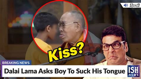 Dalai Lama Asks Boy To Suck His Tongue Ish News Youtube