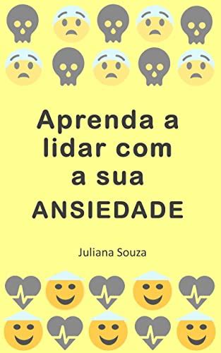 Lelivros Aprenda A Lidar A Sua Ansiedade Souza Juliana 2024