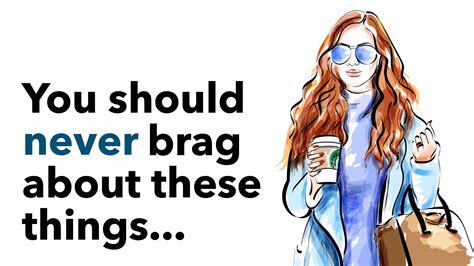 5 Things To Never Brag About Bragging Quotes Looks Quotes Power Of