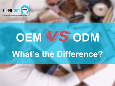 Oem Vs Odm Difference Between Oem And Odm Oem And Odm