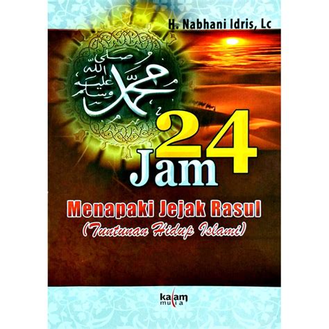 Jual 24 Jam Menapaki Jejak Rasul Tuntunan Hidup Islami Shopee Indonesia