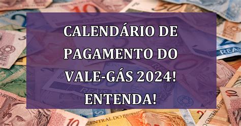 Calendário de pagamento do vale gás 2024 Entenda os requisitos