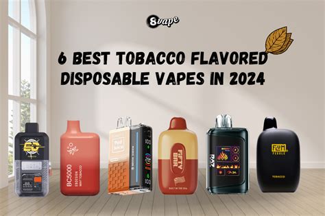 6 Best Tobacco Flavored Disposable Vapes In 2024 Eightvape