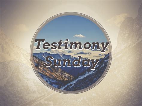 Testimony Sunday Logos Sermons
