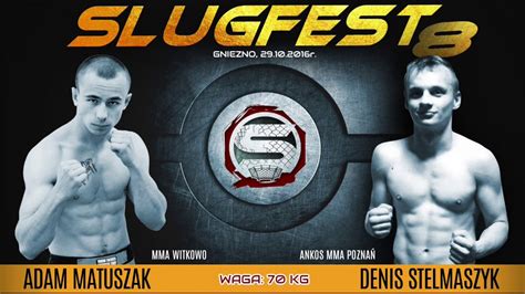 Slugfest Adam Matuszak Vs Denis Stelmaszyk Youtube