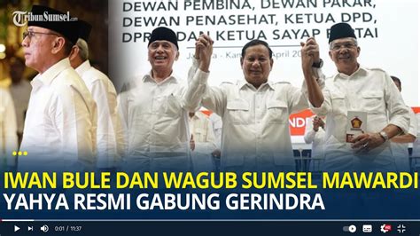 Iwan Bule Dan Wagub Sumsel Mawardi Yahya Resmi Gabung Gerindra Eks