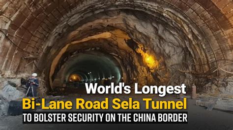 Sela Tunnel In Arunachal To Bolster Security On China Border All About