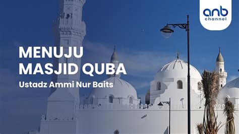 Menuju Masjid Ustadz Ammi Nur Baits St Ba Youtube