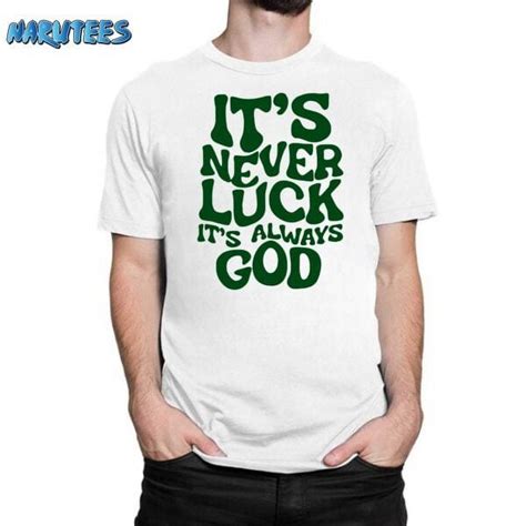 Its Never Luck Its Always God Shirt Walmart