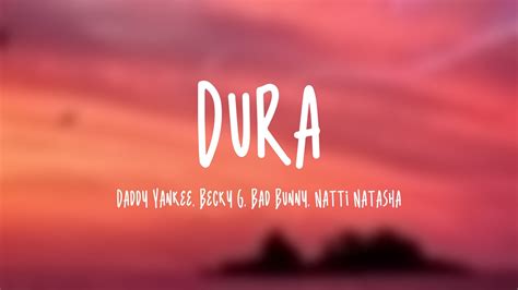 Dura Daddy Yankee Becky G Bad Bunny Natti Natasha Lyrics Video