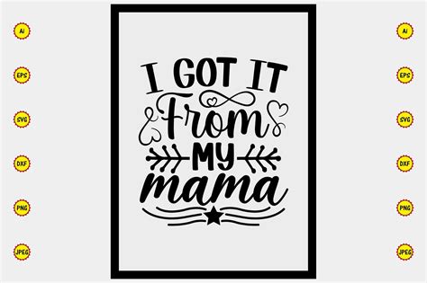 I Got It From My Mama Svg Vector Graphic By Carftartstore18 · Creative