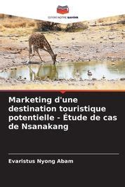 Marketing D Une Destination Touristique Potentielle Tude De Cas De