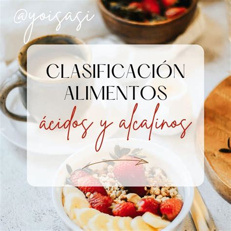 Clasificación Alimentos Ácidos Y Alcalinos Yo Isasi