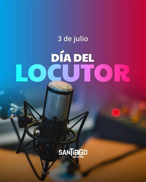 Cada 3 de julio se celebra el Día del Locutor Santiago del Estero