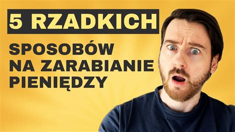 Rzadkich Sposob W Na Zarabianie Pieni Dzy Youtube