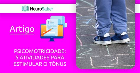 Psicomotricidade Atividades Para Estimular O T Nus