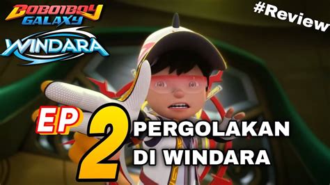 Boboiboy Galaxy Windara Episode Pergolakan Di Windara Boboiboy