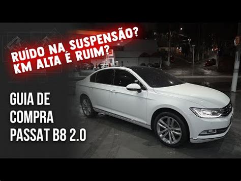 Pré Compra PASSAT 2016 2 0 TSI KM alta é um problema Quais os