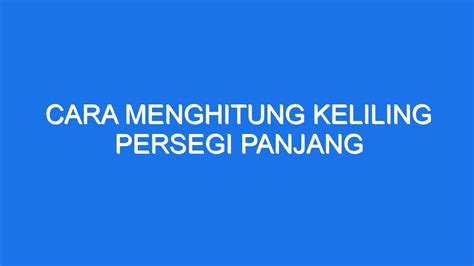 Cara Menghitung Keliling Persegi Panjang