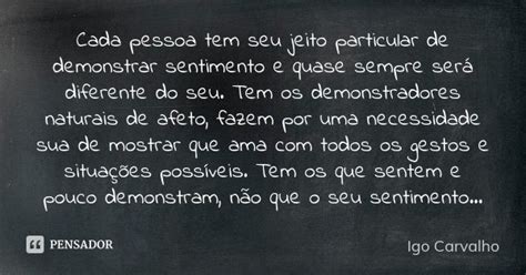 Cada Pessoa Tem Seu Jeito Particular De Igo Carvalho Pensador