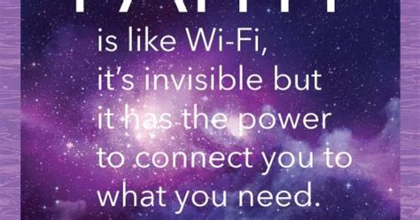 Faith Is Like Wi Fi It S Invisible But It Has The Power To Connect You