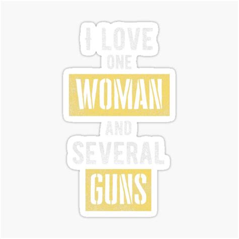 I Love One Woman And Several Guns Nd Amendment Sticker For Sale By