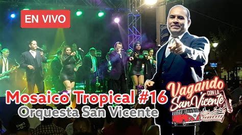 Mosaico Tropical N16 Orquesta San Vicente En Vivo Desde Nejapa