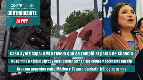 Contradebate En Vivo Caso Ayotzinapa Amlo Revela Que Se Rompió El