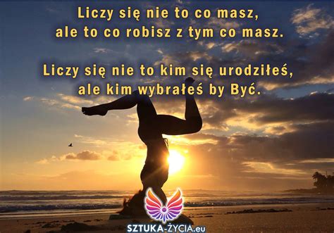 Liczy Si Nie To Co Masz Ale To Co Robisz Z Tym Co Masz Liczy Si Nie