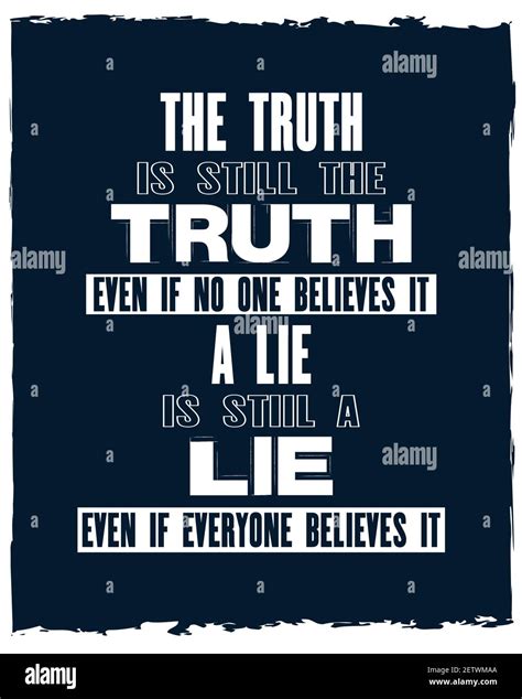 Inspiring Motivation Quote With Text The Truth Is Still The Truth Even