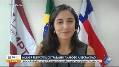 Bahia Meio Dia Feira De Santana Mulher Resgatada De Trabalho