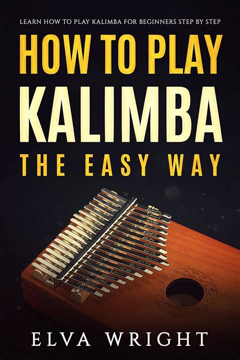 Amazon How To Play Kalimba The Easy Way Learn How To Play Kalimba