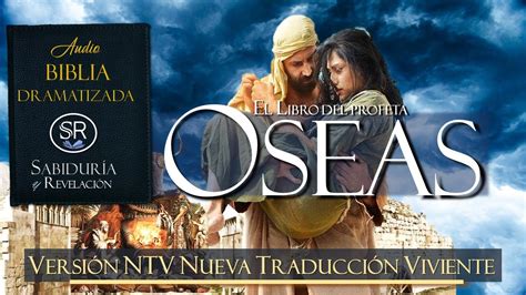 EL LIBRO DE OSEAS AUDIO BIBLIA NTV DRAMATIZADA NUEVA TRADUCCIÓN