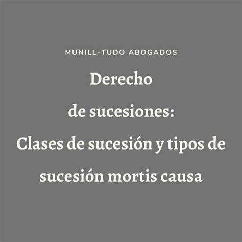 Derecho De Sucesiones Abogados Herencia Qu Es La Sucesi N Mortis