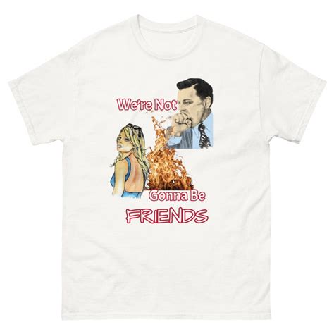 Wolf Of Wall Street Were Not Gonna Be Friends Mens Classic Ts