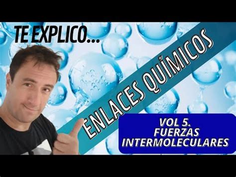 Explico Enlaces Qu Micos Fuerzas Intermoleculares Youtube