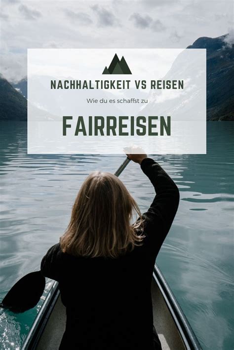 Reisen vs Nachhaltigkeit 10 Tipps für nachhaltiges Reisen Reisen