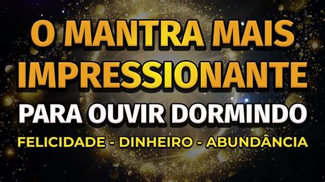 Poderoso Mantra Para Atrair Dinheiro Felicidade E AbundÂncia Dormindo